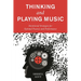 Thinking and Playing Music: Intentional Strategies for Optimal Practice and Performance