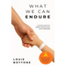 What We Can Endure: A parent's search for stillness amid the chaos of the unthinkable