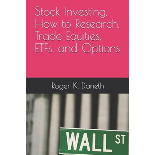 Stock Investing, How to Research, Trade Equities, ETFs, and Options