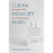 Cuban Memory Wars: Retrospective Politics in Revolution and Exile