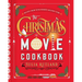 The Christmas Movie Cookbook: Recipes from Your Favorite Holiday Films