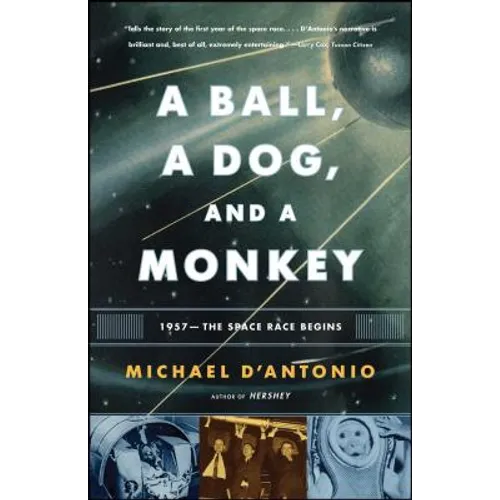 A Ball, a Dog, and a Monkey: 1957 - The Space Race Begins