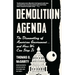 Demolition Agenda: The Dismantling of American Government . . . and How We Can Stop It