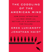 The Coddling of the American Mind: How Good Intentions and Bad Ideas Are Setting Up a Generation for Failure