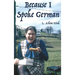 Because I Spoke German