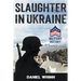 Slaughter in Ukraine: 1941 Battle for Kyiv and Campaign to Capture Moscow