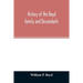 History of the Boyd family and descendants, with historical sketches of the ancient family of Boyd's in Scotland from the year 1200, and those of Irel