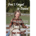 Don't Forget to Dance: A Unique Alzheimer's Journey - from Bizarre to Blissful