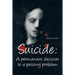 Suicide: A Permanent Decision to a Passing Problem