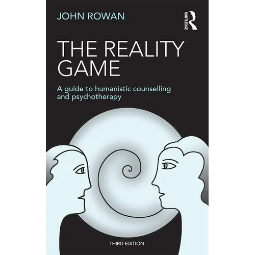The Reality Game: A Guide to Humanistic Counselling and Psychotherapy