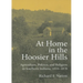 At Home in the Hoosier Hills: Agriculture, Politics, and Religion in Southern Indiana, 1810-1870