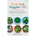 Fruit & Veggies 101 - The Winter Harvest: Gardening Guide on How to Grow the Freshest & Ripest Winter Vegetables (Perfect for Beginners)