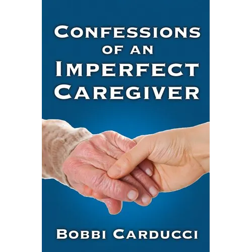 Confessions of an Imperfect Caregiver