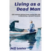 Living as a Dead Man: Life Lessons Gained from Losing One Life to Receiving a Greater Purpose