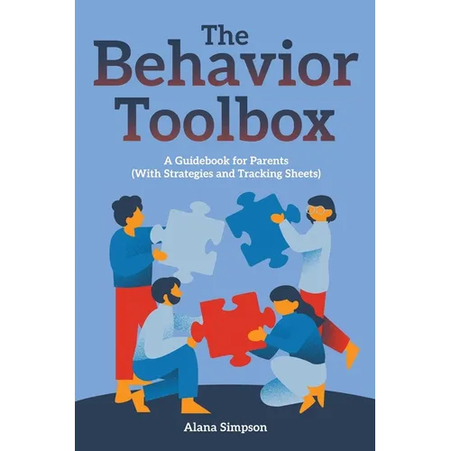 The Behavior Toolbox: A Guidebook for Parents (With Strategies and Tracking Sheets)