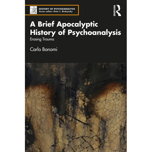 A Brief Apocalyptic History of Psychoanalysis: Erasing Trauma