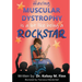 Having Muscular Dystrophy is A Lot Like Being A Rockstar