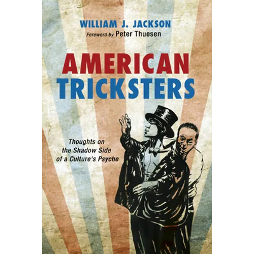 American Tricksters: Thoughts on the Shadow Side of a Culture's Psyche