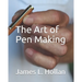 The Art of Pen Making