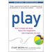 Play: How It Shapes the Brain, Opens the Imagination, and Invigorates the Soul