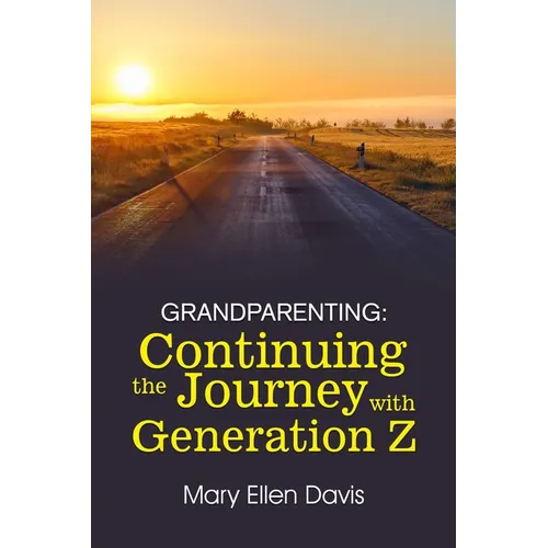 Grandparenting: Continuing the Journey with GENERATION Z