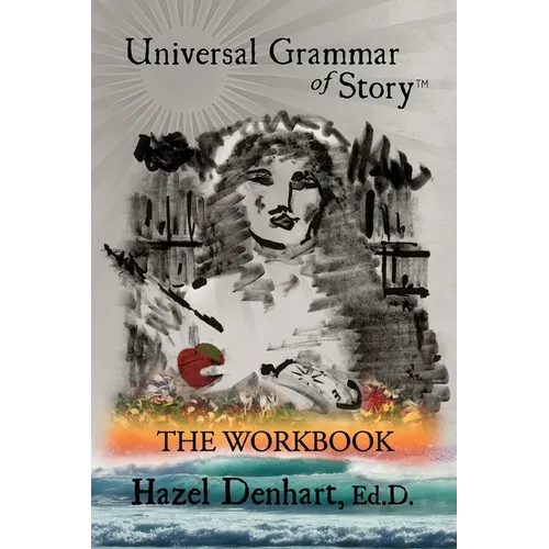 Universal Grammar of Story(TM): The Workbook