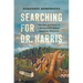 Searching for Dr. Harris: The Life and Times of a Remarkable African American Physician