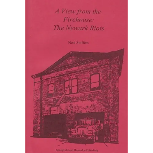 A View from the Firehouse: The Newark Riots
