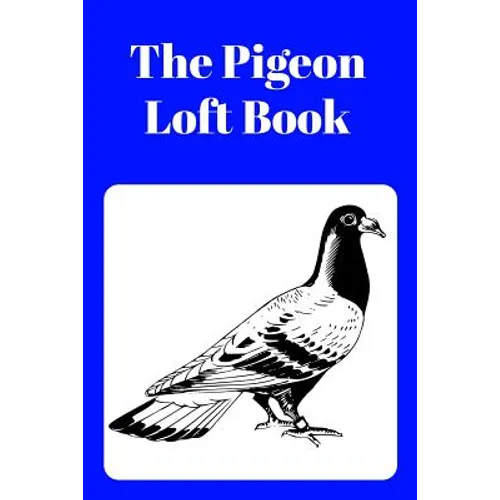 The Pigeon Loft Book: Racing and Breeding Loft Book With Blue Cover