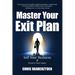 Master Your Exit Plan: Sell Your Business, Preserve Your Legacy, 2nd Edition