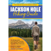 Jackson Hole Hiking Guide: A Hiking Guide to Grand Teton, Jackson, Teton Valley, Gros Ventres, Togwotee Pass, and more.