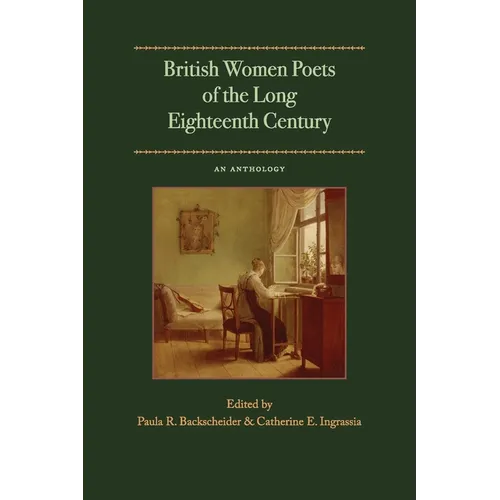 British Women Poets of the Long Eighteenth Century: An Anthology