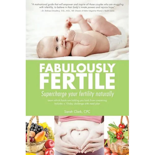 Fabulously Fertile: Supercharge your fertility naturally