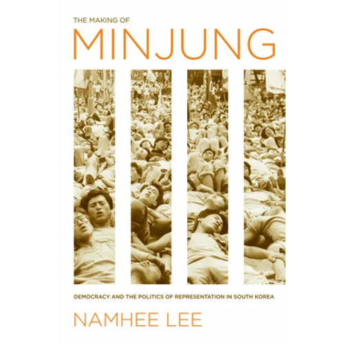 The Making of Minjung: Democracy and the Politics of Representation in South Korea