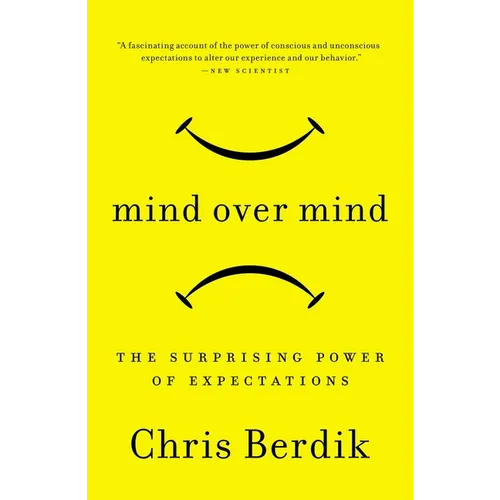 Mind Over Mind: The Surprising Power of Expectations