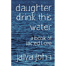 Daughter Drink This Water: A Book of Sacred Love