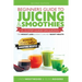 Beginners Guide to Juicing & Smoothies: A 15-Step Guide On Juicing for Weight Loss & How It Can Help Boost Health (BONUS: Includes Over 145 Smoothie R