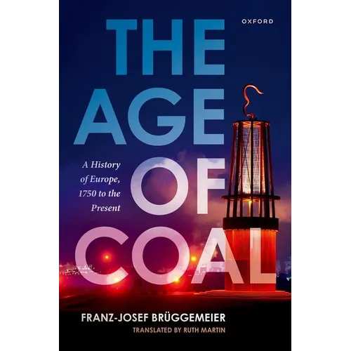 The Age of Coal: A History of Europe, 1750 to the Present