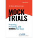 Mock Trials: Preparing, Presenting, and Winning Your Case