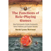 The Functions of Role-Playing Games: How Participants Create Community, Solve Problems and Explore Identity