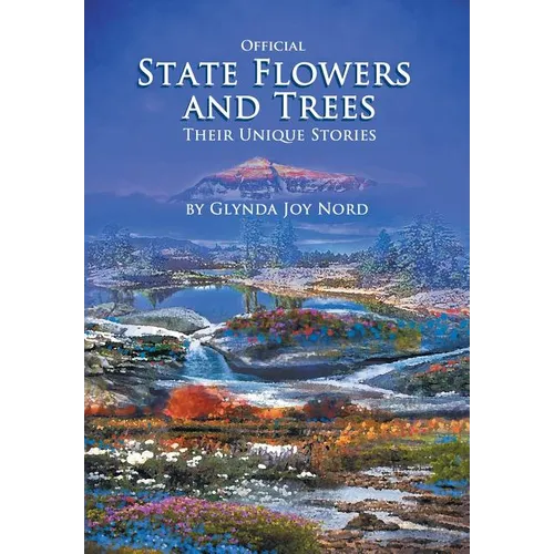 Official State Flowers and Trees: Their Unique Stories