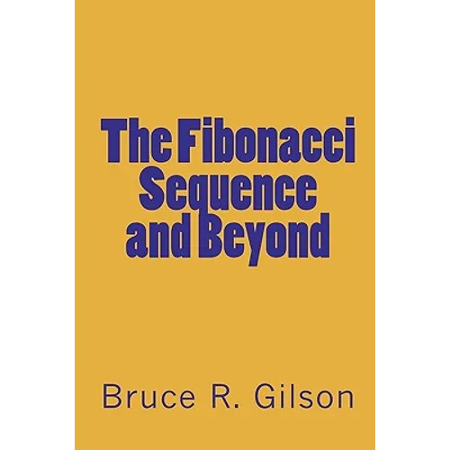The Fibonacci Sequence and Beyond