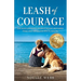 Leash of Courage: One Whistleblower's Crusade Against Big Pharma Fraud & Her Golden Path to Healing