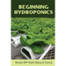 Beginning Hydroponics: Simple DIY Hydro Setup & Caring: Hydroponics For Beginners Diy