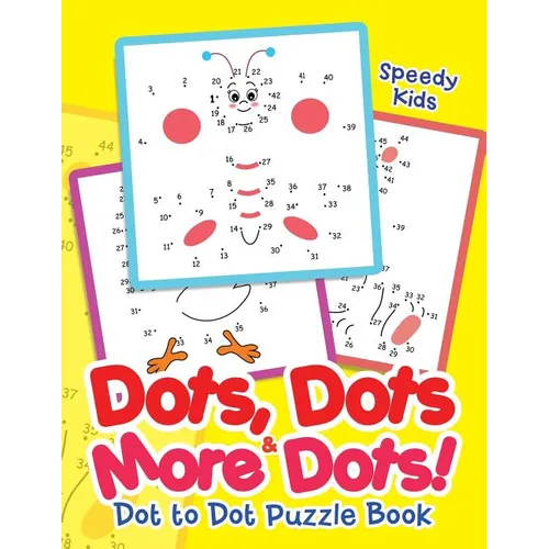 Dots, Dots & More Dots! Dot to Dot Puzzle Book