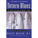The Intern Blues: The Timeless Classic about the Making of a Doctor