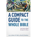 A Compact Guide to the Whole Bible: Learning to Read Scripture's Story