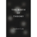 The Birth of Theory