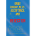 Grief, Forgiveness, Acceptance, and Rejection