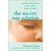 The No-Cry Nap Solution: Guaranteed Gentle Ways to Solve All Your Naptime Problems